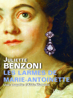 cover image of Les larmes de Marie-Antoinette--Une enquête d'Aldo Morosini